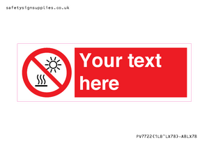 Custom prohibition Do not expose to direct sunlight or hot surface